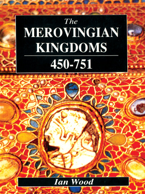 Title details for The Merovingian Kingdoms 450--751 by Ian Wood - Available